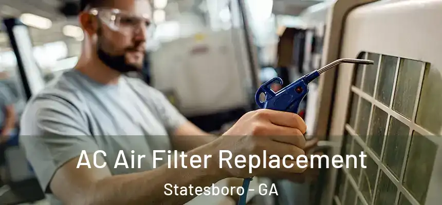 AC Air Filter Replacement Statesboro - GA