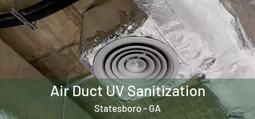 Air Duct UV Sanitization Statesboro - GA