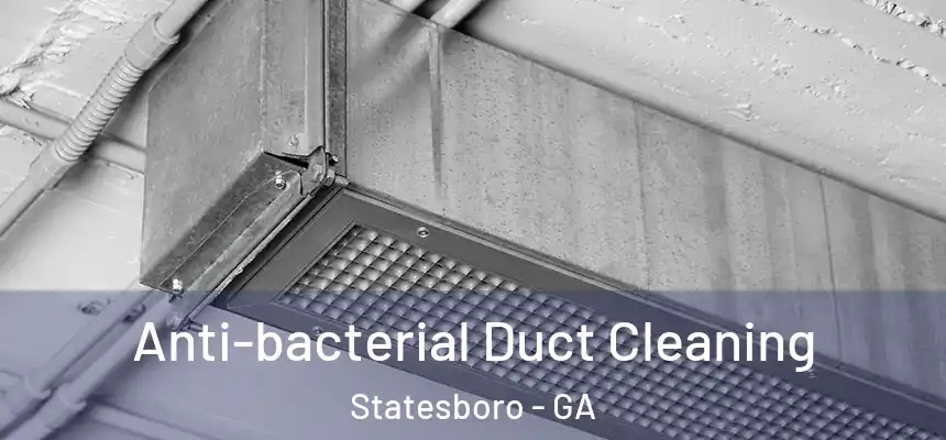  Anti-bacterial Duct Cleaning Statesboro - GA