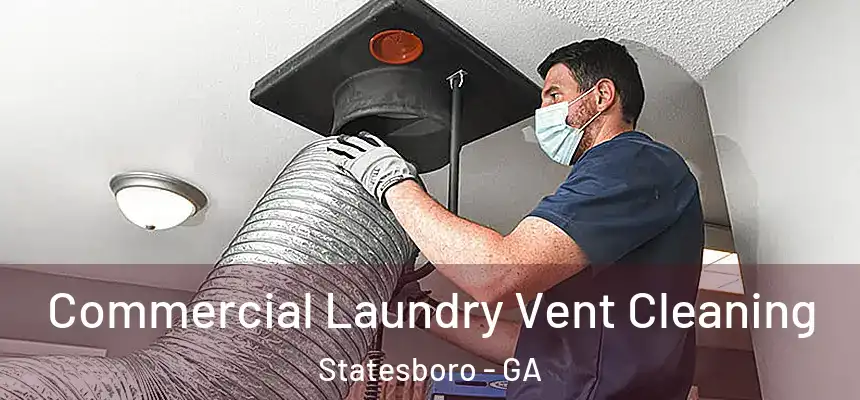  Commercial Laundry Vent Cleaning Statesboro - GA