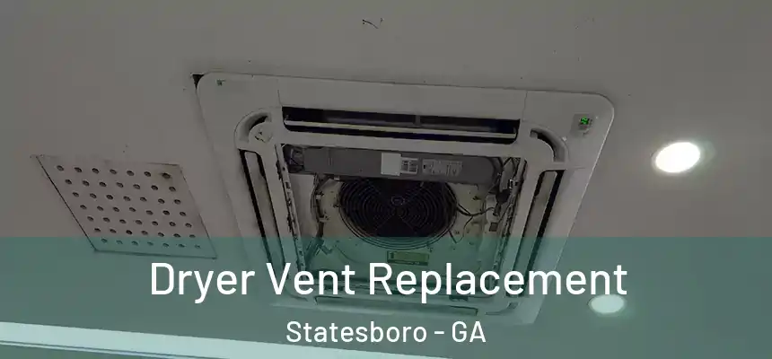 Dryer Vent Replacement Statesboro - GA
