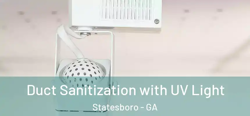 Duct Sanitization with UV Light Statesboro - GA