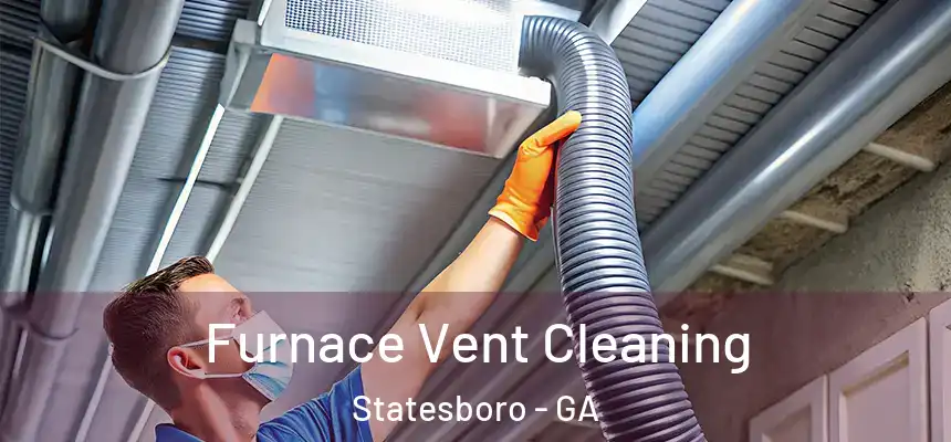 Furnace Vent Cleaning Statesboro - GA