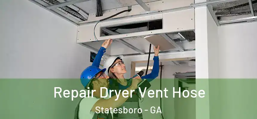 Repair Dryer Vent Hose Statesboro - GA